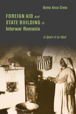 Foreign Aid and State Building in Interwar Roman – In Quest of an Ideal