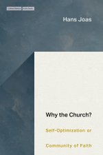 Why the Church? – Self–Optimization or Community of Faith