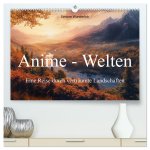 Anime - Welten: Eine Reise durch verträumte Welten (hochwertiger Premium Wandkalender 2025 DIN A2 quer), Kunstdruck in Hochglanz