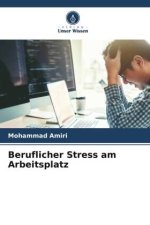 Beruflicher Stress am Arbeitsplatz