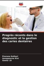 Progr?s récents dans le diagnostic et la gestion des caries dentaires