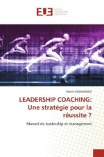 LEADERSHIP COACHING: Une stratégie pour la réussite ?