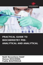 PRACTICAL GUIDE TO BIOCHEMISTRY PRE-ANALYTICAL AND ANALYTICAL