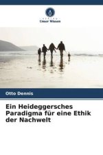 Ein Heideggersches Paradigma für eine Ethik der Nachwelt