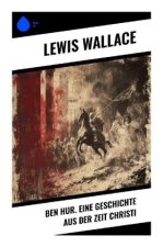 Ben Hur. Eine Geschichte aus der Zeit Christi