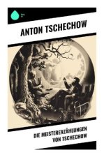 Die Meistererzählungen von Tschechow
