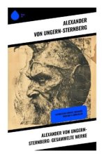 Alexander von Ungern-Sternberg: Gesammelte Werke