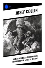 Untersuchungen über Goethes Faust in seiner ältesten Gestalt