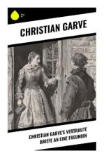 Christian Garve's Vertraute Briefe an eine Freundin