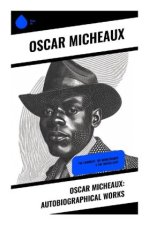 Oscar Micheaux: Autobiographical Works