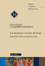 memoria vivente di Gesù. Dinamiche della trasmissione orale