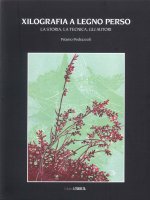 Xilografia a legno perso. La storia, la tecnica, gli autori