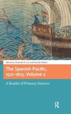 The Spanish Pacific, 1521–1815, Volume 2 – A Reader of Primary Sources