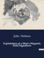 Exploitation of a Ship?s Magnetic Field Signatures