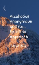 Alcoholics Anonymous and its Spiritual Approach