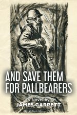 And Save Them For Pallbearers