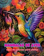 Mandalas de aves | Libro de colorear para adultos | Dise?os antiestrés para fomentar la creatividad