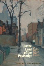 In the Land of the Postscript: The Complete Short Stories of Chava Rosenfarb