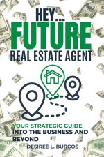 Hey...Future Real Estate Agent