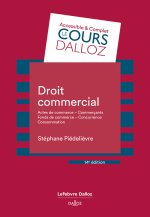 Droit commercial. Actes de commerce Commerçants Fonds de commerce Concurrence Consommation. 13e éd. - Actes de commerce - Commerçan