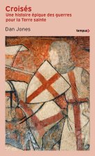 Croisés - Une histoire épique des guerres pour la terre sainte
