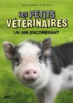 Les petits vétérinaires : Un ami encombrant - Tome 29