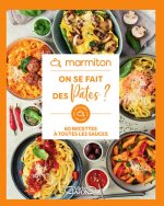 Marmiton - On se fait des pâtes ! - 60 recettes à toutes les sauces