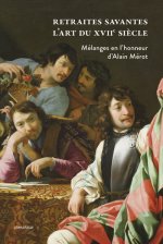 Retraites savantes. L'art du du XVIIe siècle. Mélanges en l'honneur d'Alain Mérot