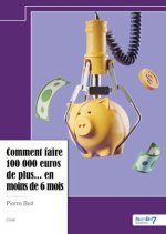 Comment faire 100 000 euros de plus... en moins de 6 mois