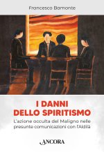 danni dello spiritismo. L'azione occulta del Maligno nelle presunte comunicazioni con l'Aldilà