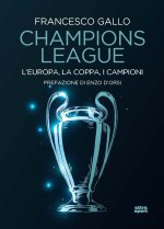 Champions league. L'Europa, la coppa, i campioni
