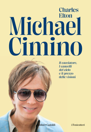 Michael Cimino. «Il cacciatore», «I cancelli del cielo» e il prezzo delle visioni