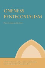 Oneness Pentecostalism – Race, Gender, and Culture