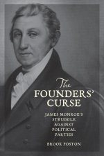 The Founders` Curse – James Monroe`s Struggle against Political Parties