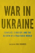War in Ukraine – Conflict, Strategy, and the Return of a Fractured World