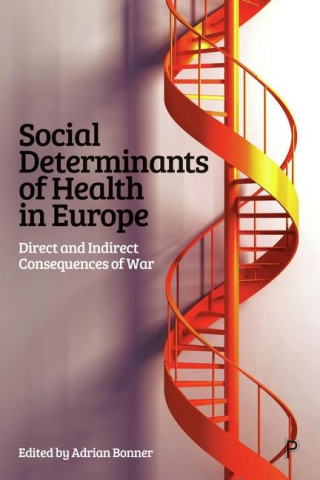 Social Determinants of Health in Europe – Direct a nd Indirect Consequences of War