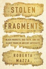 Stolen Fragments – Black Markets, Bad Faith, and the Illicit Trade in Ancient Artefacts