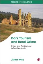 Dark Tourism and Rural Crime – Crime and Punishmen t in Rural Australia