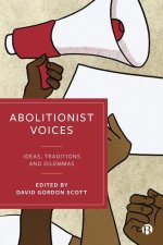 Abolitionist Voices – Ideas, Traditions and Dilemm as