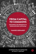 From Capital to Commons – Exploring the Promise of  a World beyond Capitalism