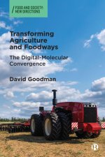 Transforming Agriculture and Foodways – The Digita l–Molecular Convergence