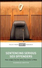 Sentencing Serious Sex Offenders – How Judges Deci de when Discretion is Wide