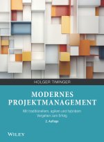 Modernes Projektmanagement 2e – Mit traditionellem, agilem und hybridem Vorgehen zum Erfolg