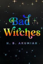 BAD WITCHES
