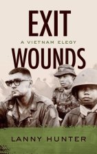 EXIT WOUNDS A VIETNAM ELEGY