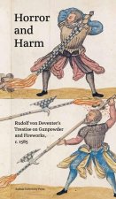 Horror and Harm: Rudolf von Deventer's Treatise on Gunpowder and Fireworks, c. 1585