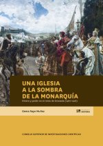 UNA IGLESIA A LA SOMBRA DE LA MONARQUIA DINERO Y PODER EN