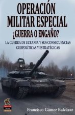 OPERACION MILITAR ESPECIAL ¿GUERRA O ENGAÑO?
