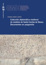 COLECCION DIPLOMATICA MEDIEVAL DO MOSTEIRO DE SANTA COMBA DE