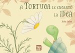 A TORTUGA LE ENCANTO LA IDEA